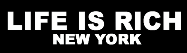 Life is Rich New York